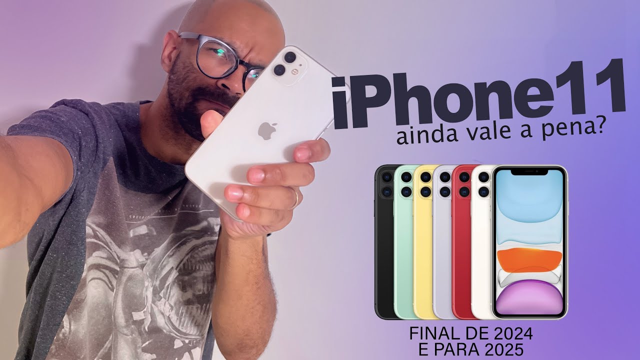 iPhone 11 Vale a Pena no final de 2024 e para 2025