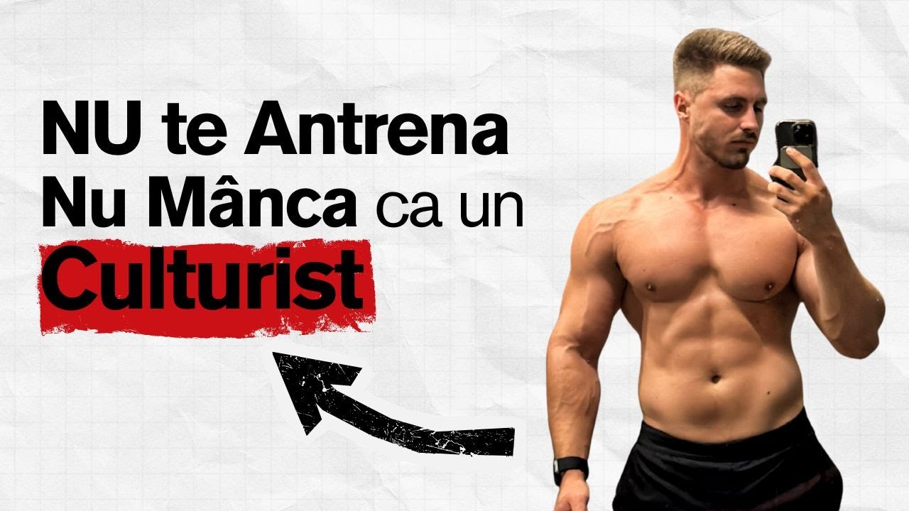 NU te Antrena ca un Culturist