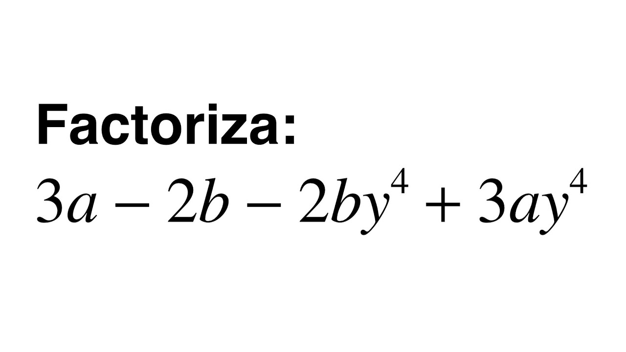 Factorización Factor Común Por Agrupación De Términos 3a -2b-2by^4 +3ay^4