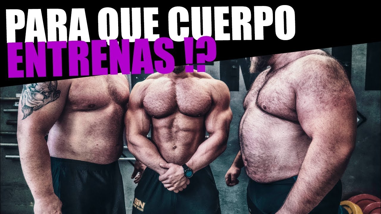 ¿PARA QUÉ CUERPO ENTRENAS?