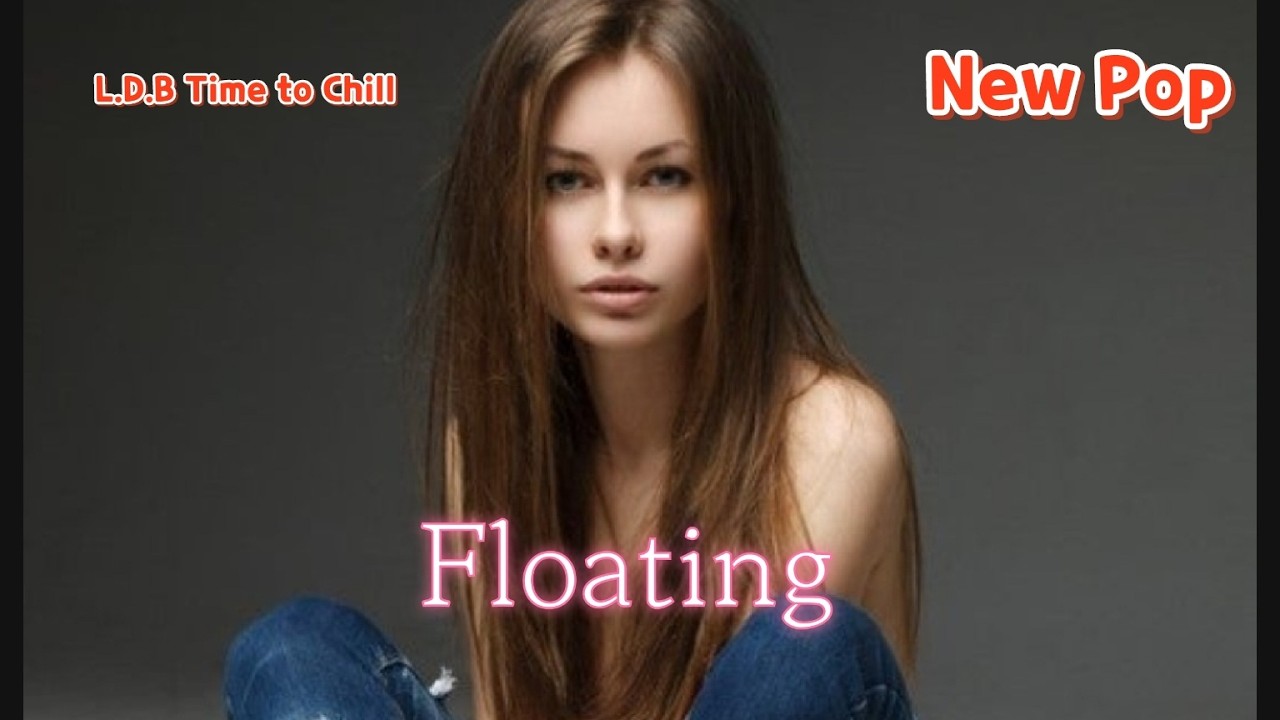 [New Pop] Floating - L.D.B Time to Chill |CY promise healing music|