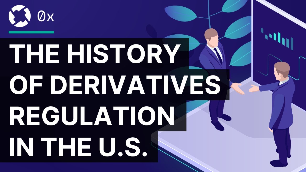 The History of Derivatives Regulation in the U.S. | Decrypting the Law by 0x