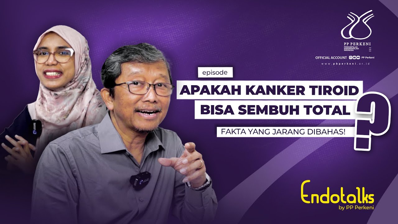 APAKAH KANKER TIROID BISA SEMBUH TOTAL? FAKTA YANG JARANG DIBAHAS! #endotalks #eps10