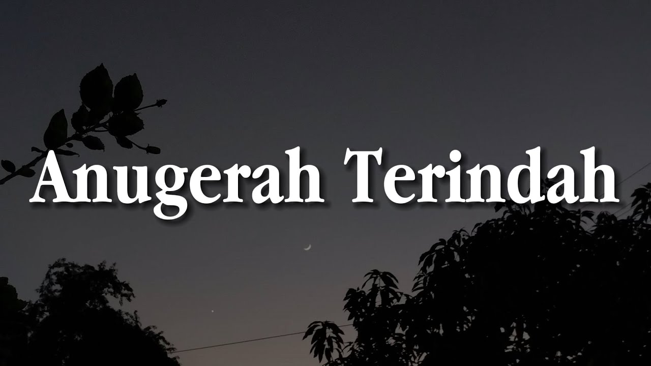 Anugerah Terindah - Andmesh (Lirik) || Mix - Meiska, Ahmad, Nabila Taqiyyah