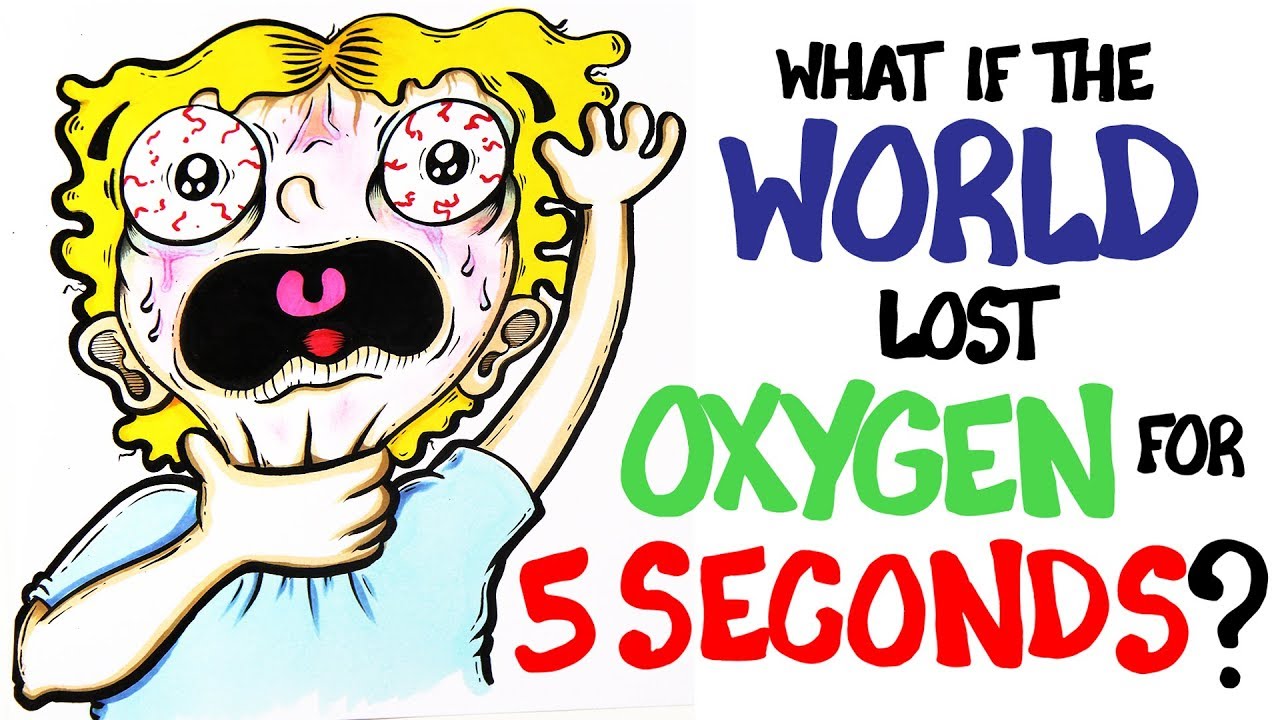 What If The World Lost Oxygen For 5 Seconds?