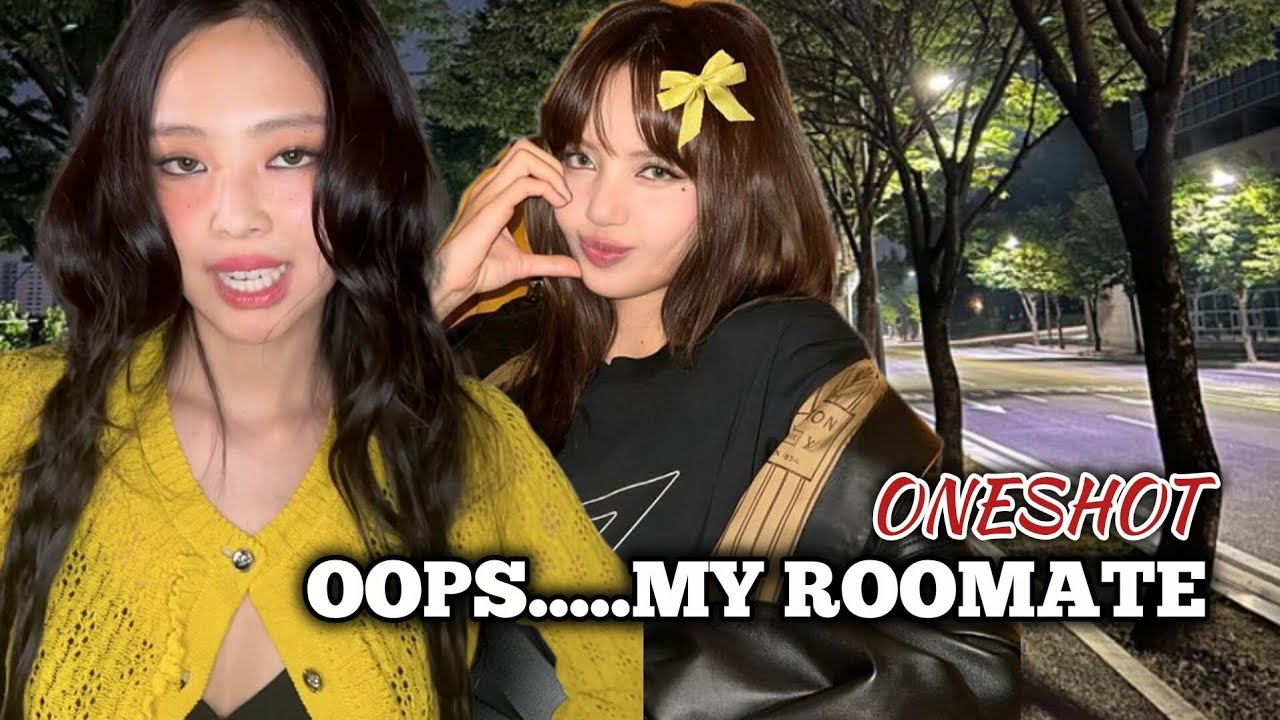 JENLISA FF ONESHOT|Oops....My Roommate 
