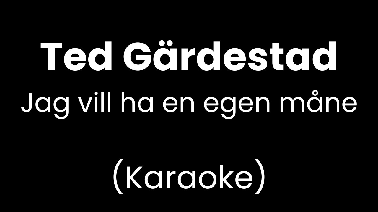 Ted Gärdestad - Jag vill ha en egen måne - Karaoke