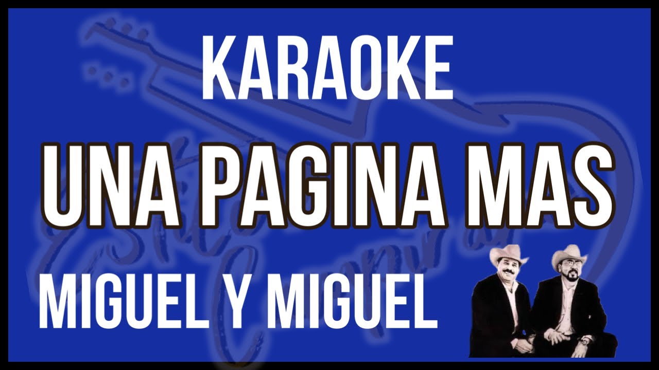 Una Pagina Mas - KARAOKE - Miguel Y Miguel