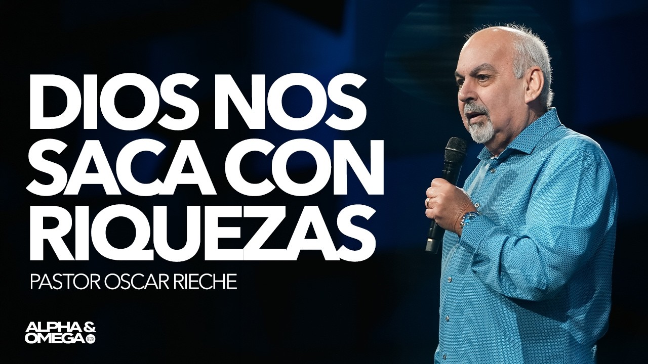 Dios nos saca con riquezas | Pastor Oscar Rieche