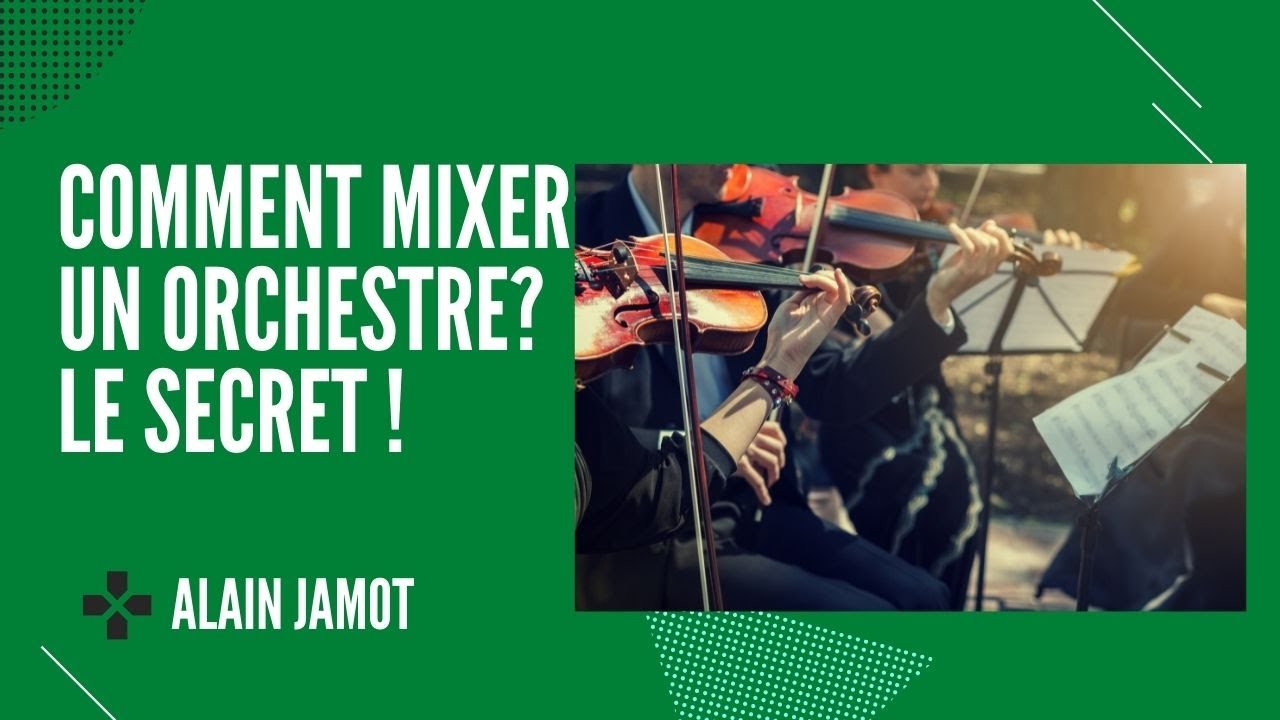 Comment mixer un orchestre: le secret !