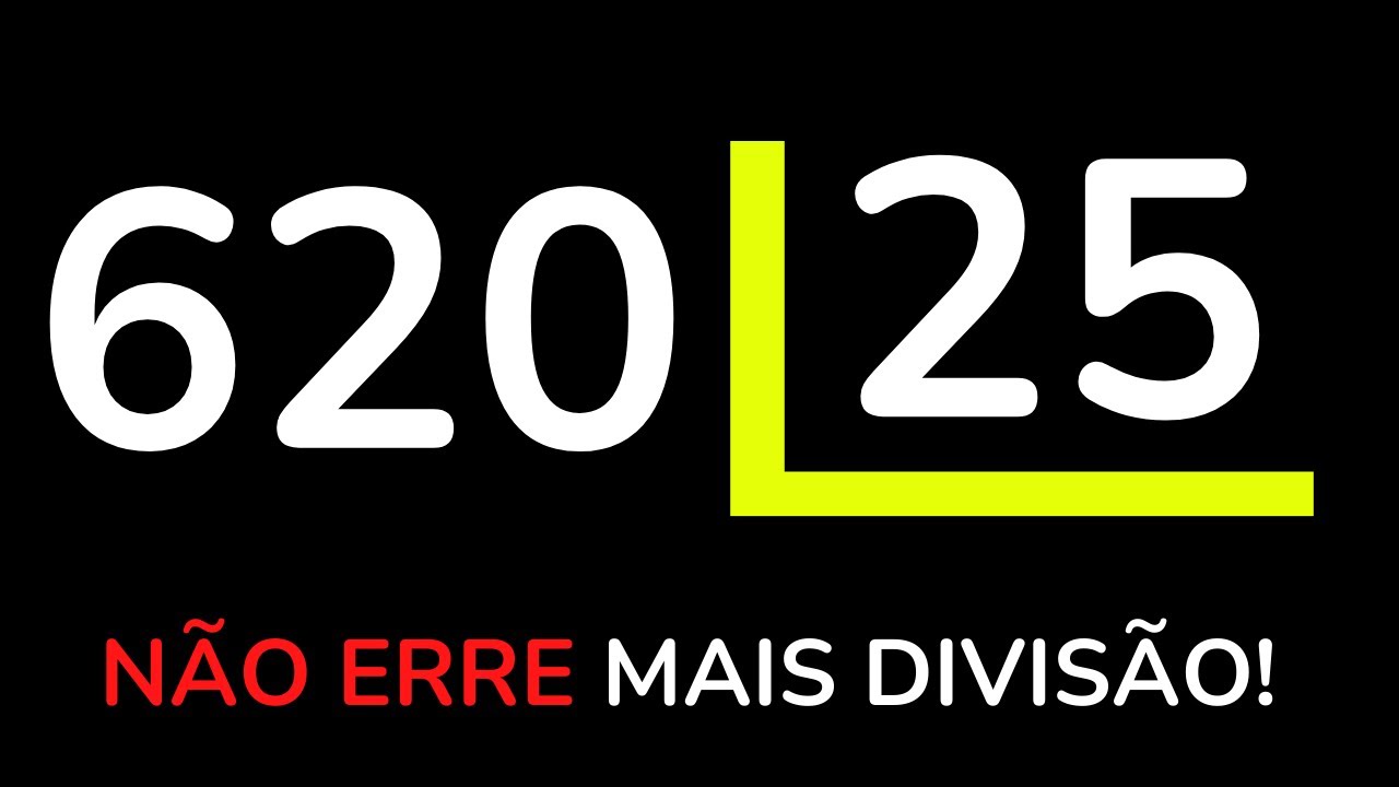 620 DIVIDIDO POR 25. NÃO ERRE MAIS DIVISÃO!