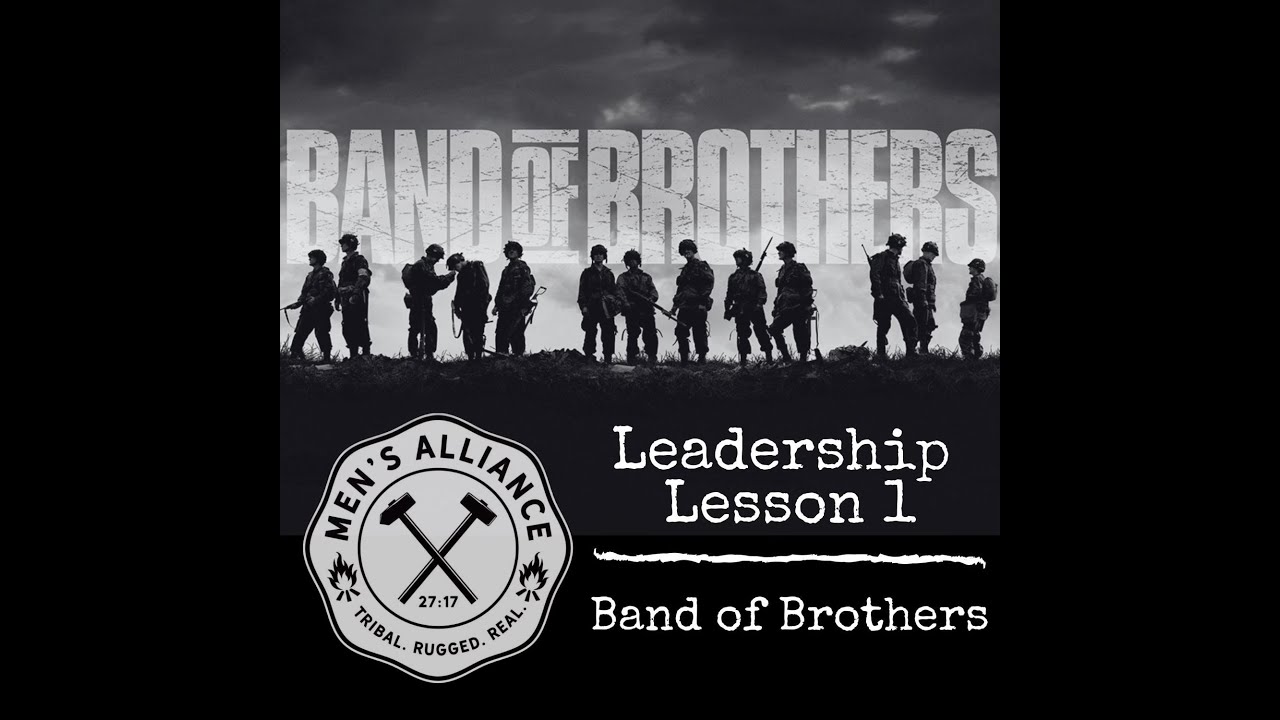 Leadership Lesson 1: Band of Brothers