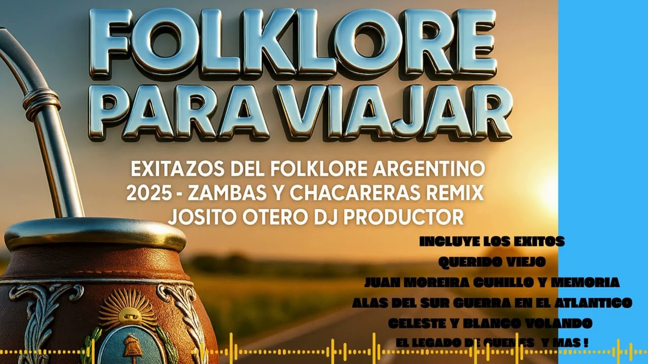 FOLKLORE PARA VIAJAR –Josito Otero| Zambas Chacareras Remix 2025 •música para viajar escuchar bailar