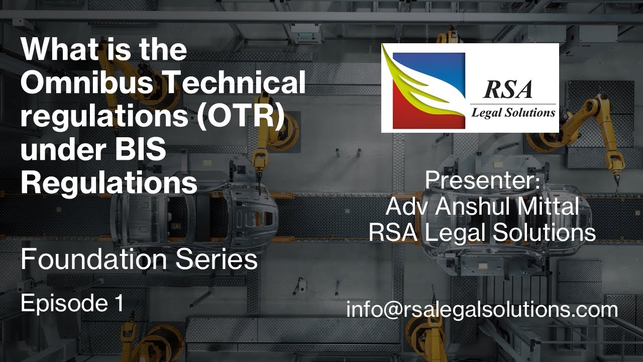 OTR Ep 1 | What is the Omnibus Technical Regulation? | Anshul Mittal | BIS Compliance | RSA Legal