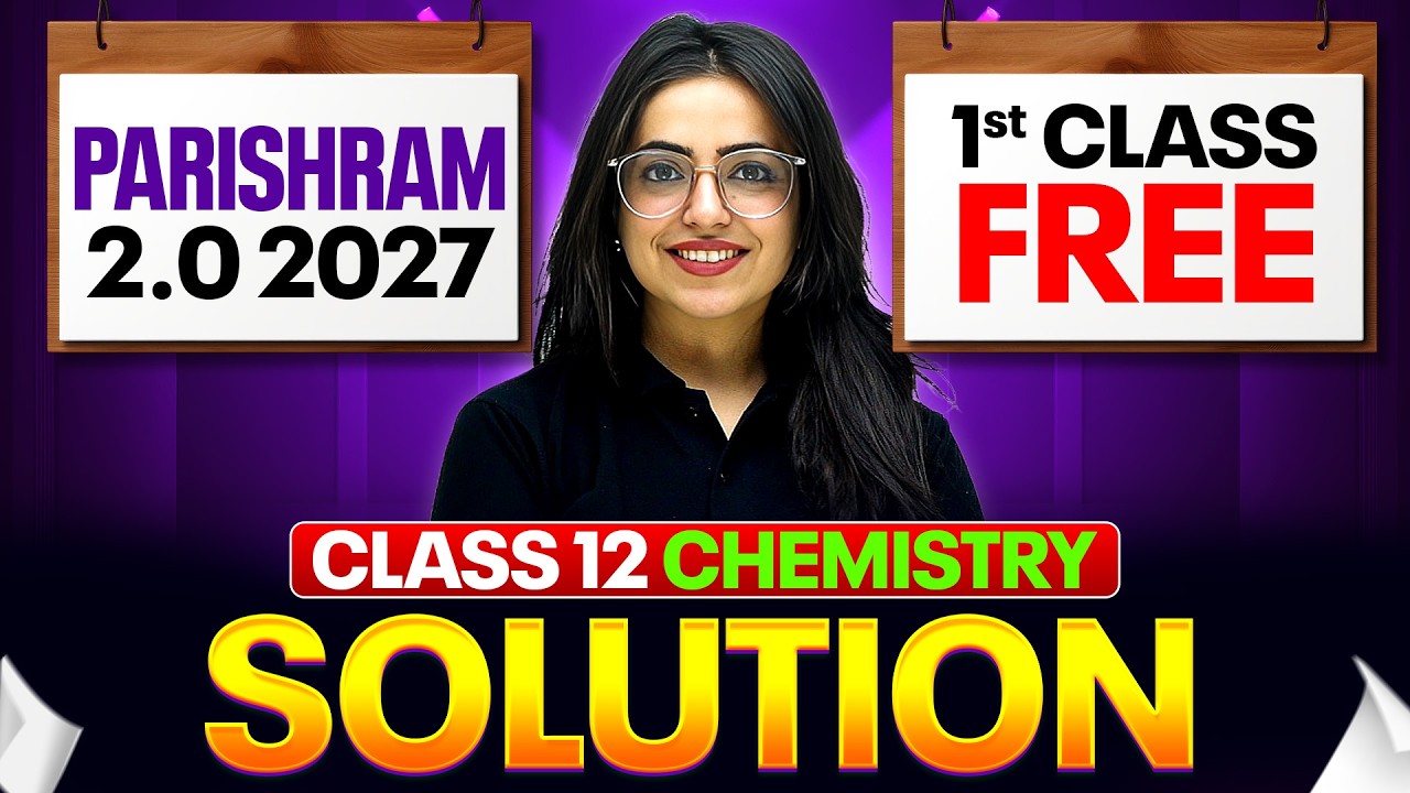 Solutions Chemistry Class 12 | 1st FREE Class | Parishram 2.0 2027 | Chapter 1 By Sanya Ma'am
