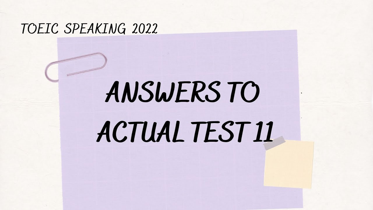 TOEIC SPEAKING 2022 | ANSWERS TO ACTUAL TEST 11