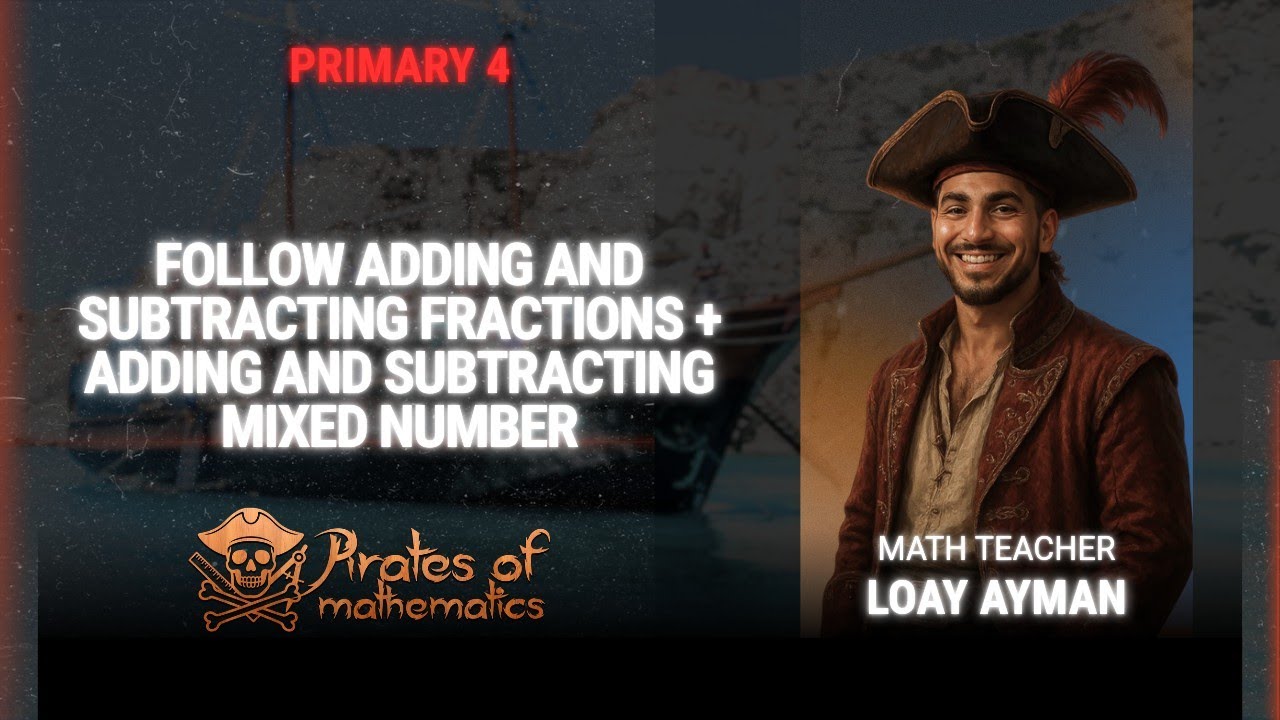 Prim 4 Ch7: Follow Adding and subtracting fractions + Adding and subtracting mixed number 