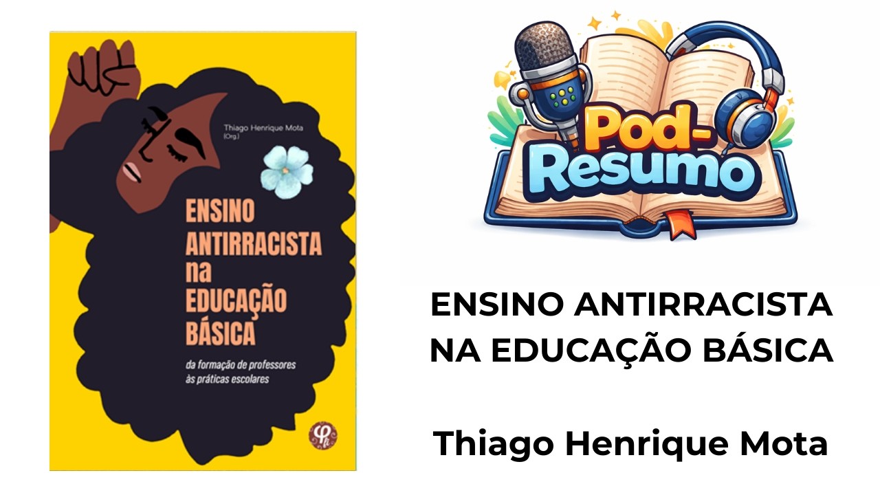 #112 - Ensino antirracista na Educação Básica - Thiago Henrique Mota
