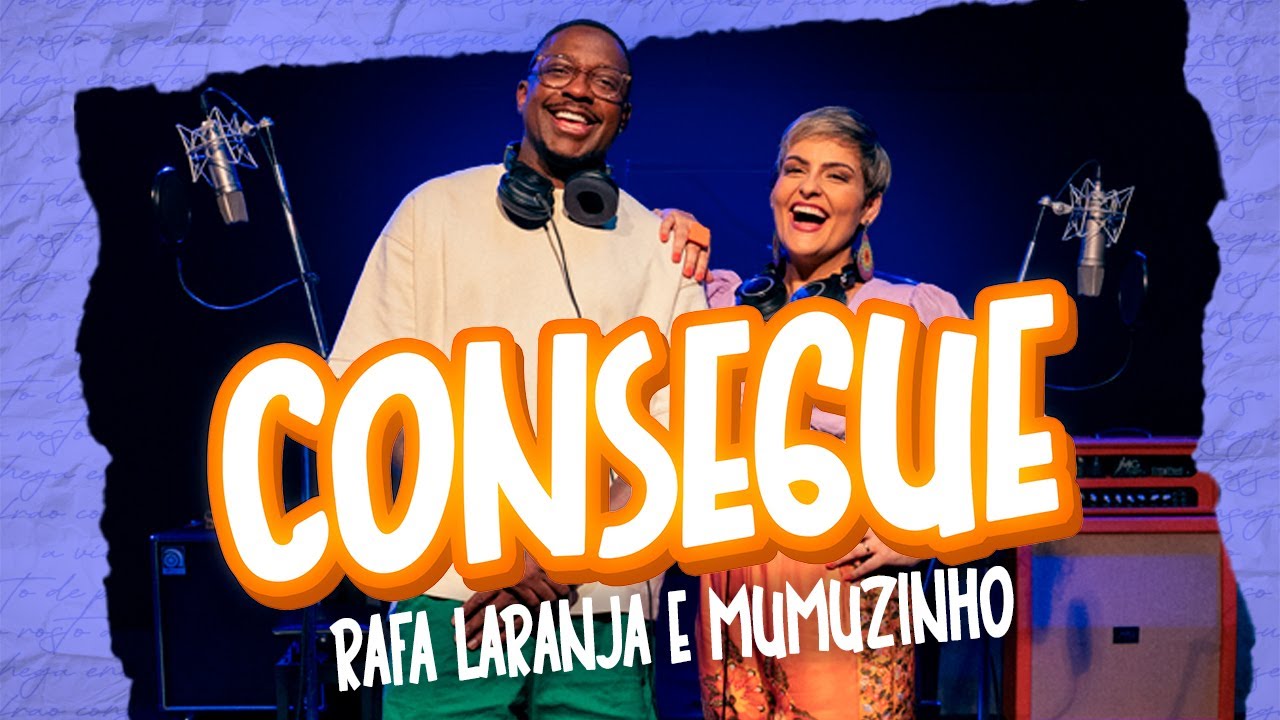 Consegue - Rafa Laranja feat Mumuzinho