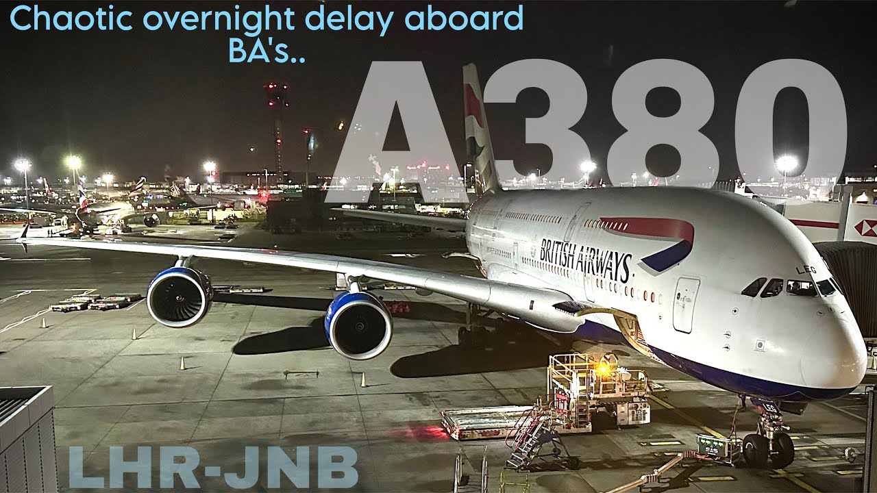 2nd Time Lucky? Day-long Delay | British Airways A380 | London Heathrow - Johannesburg | Trip Report