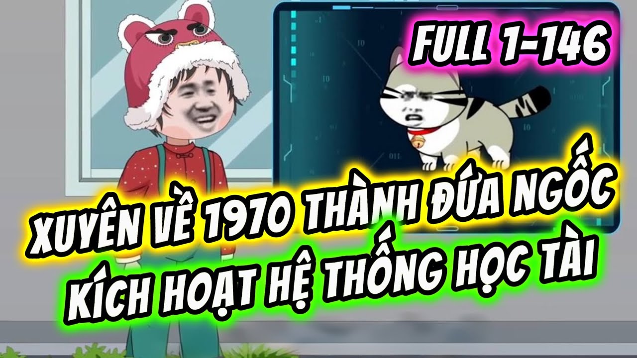 Full 1-146 | Xuyên Về  1970 Thành Đứa Ngốc Kích Hoạt Hệ THống Học Tài | KimAnhVietsub