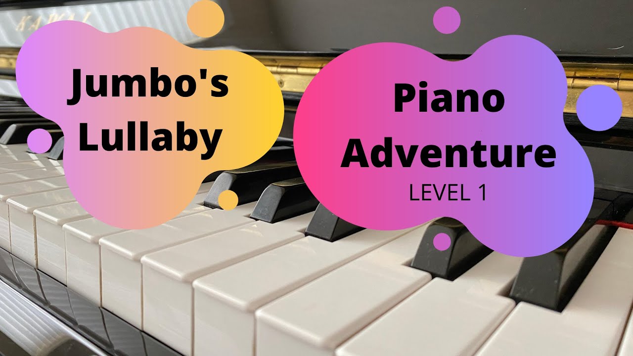 &ldquo; Jumbo&rsquo;s Lullaby&rdquo; Piano Adventure Performance Book Level 1