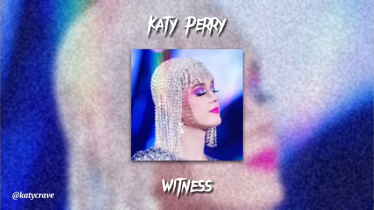 Katy Perry - Witness (sped up)