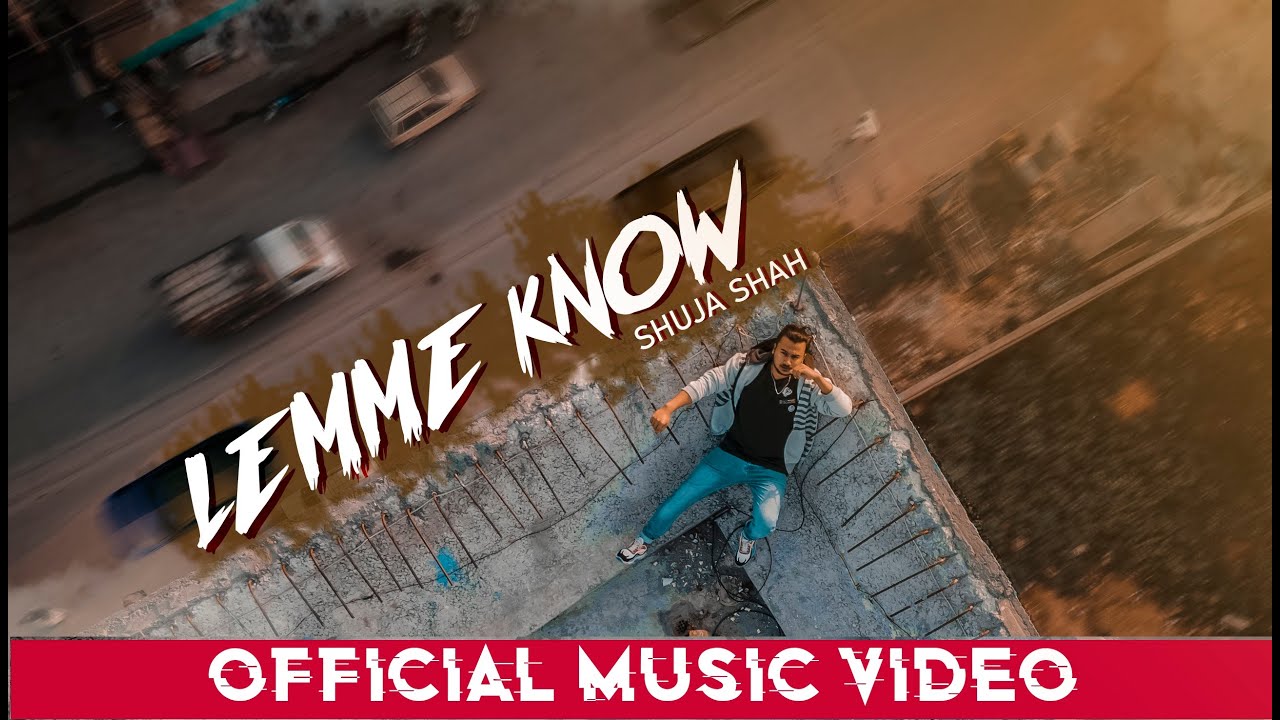 LEMME KNOW ( Official Video ) | Shuja Shah | On The Mic | 2021