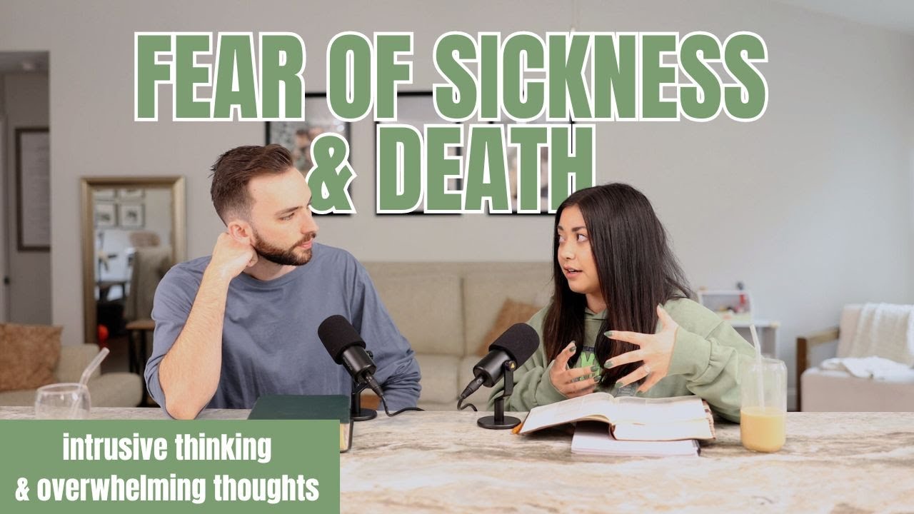FEAR OF SICKNESS + DEATH | Overcoming Fear & Anxiety | Chosen Ministries Podcast