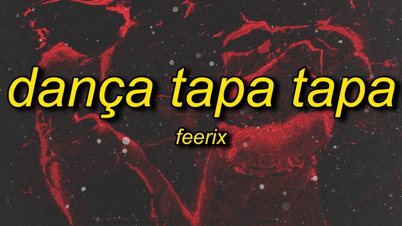 Feerix - DAN&Ccedil;A TAPA TAPA