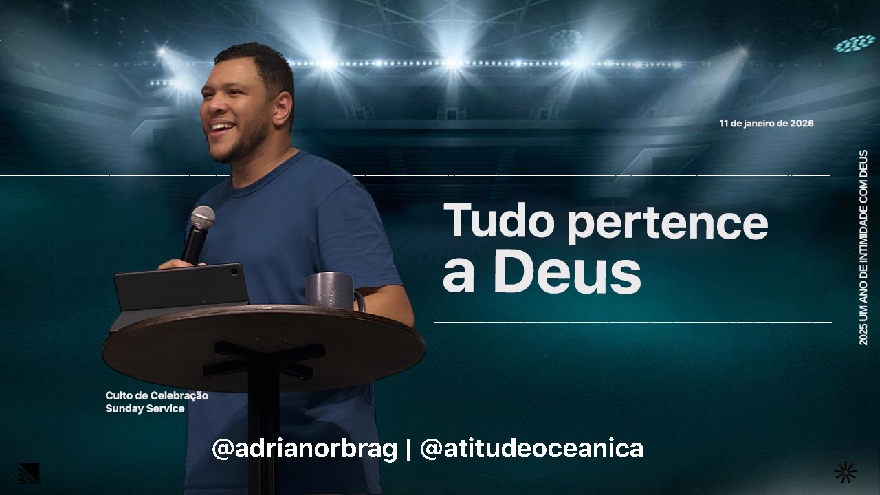 TUDO PERTENCE A DEUS - Pr. Adriano Bragança