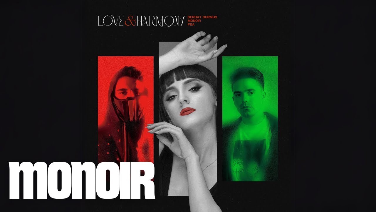 Serhat Durmus & Monoir feat. F&eacute;a  - Love & Harmony