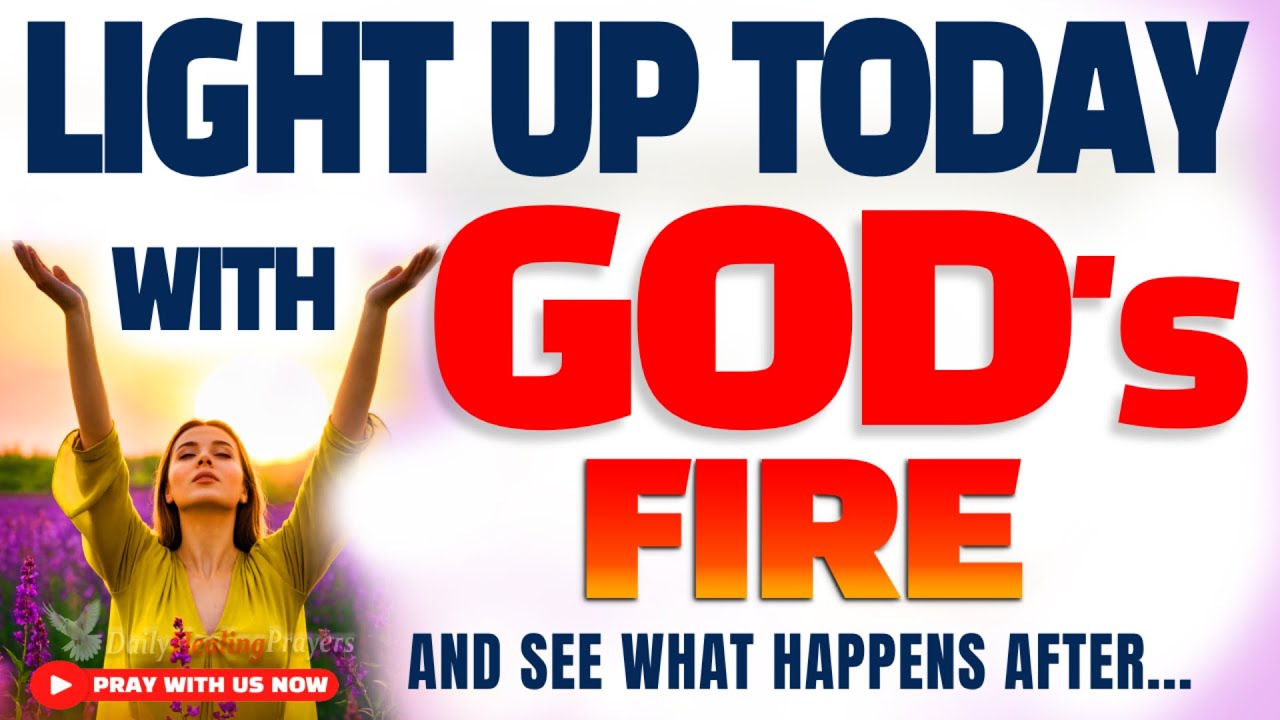 SAY THIS Powerful Prayer to be on FIRE for GOD - Christian Motivation and Morning Prayer
