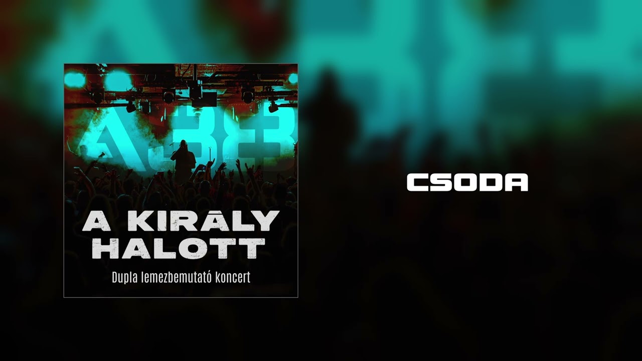 A Király Halott - Csoda (A38 Hajó - Élő)