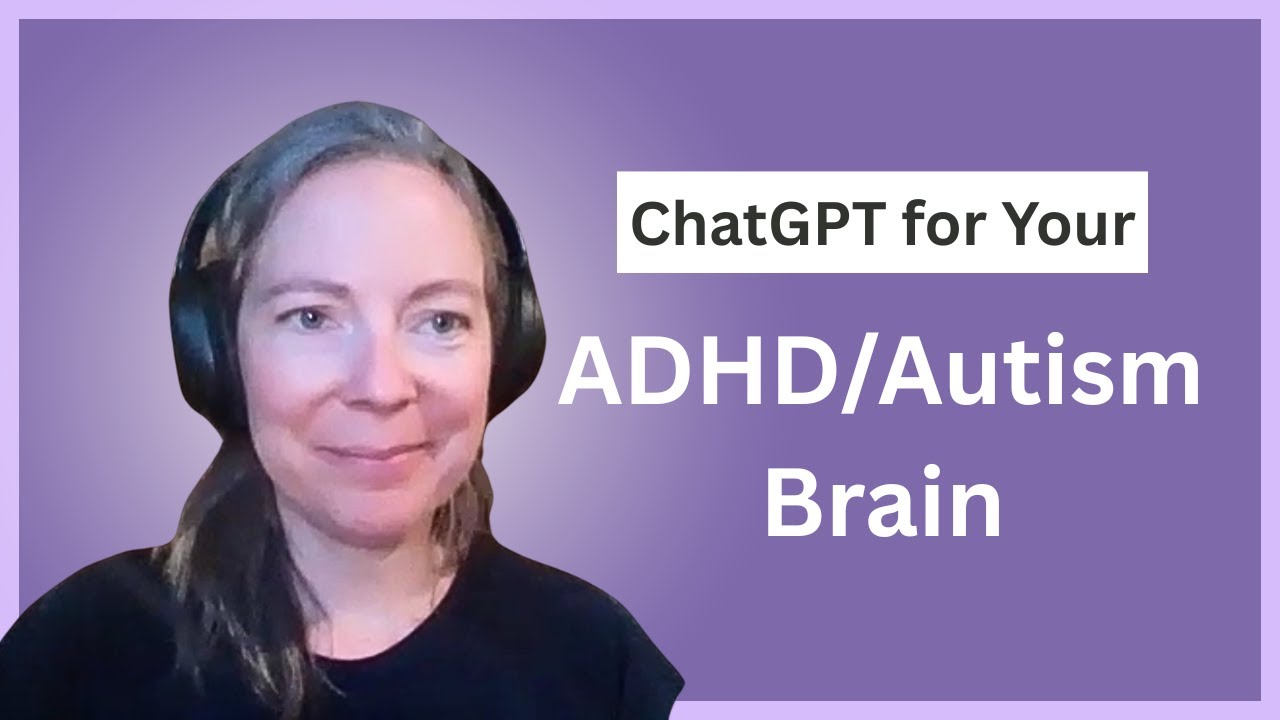 How to Use ChatGPT to Support Your ADHD/Autism Brain