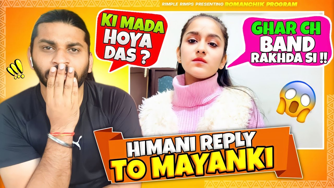 Himani Reply To Mayank Sharma 😡