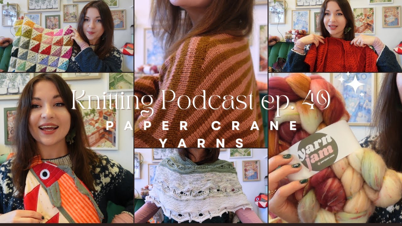 Paper Crane Yarns Knitting Podcast Ep 49: Jethro, Olga, and Rabbit Sweater + Crocheted Quilts