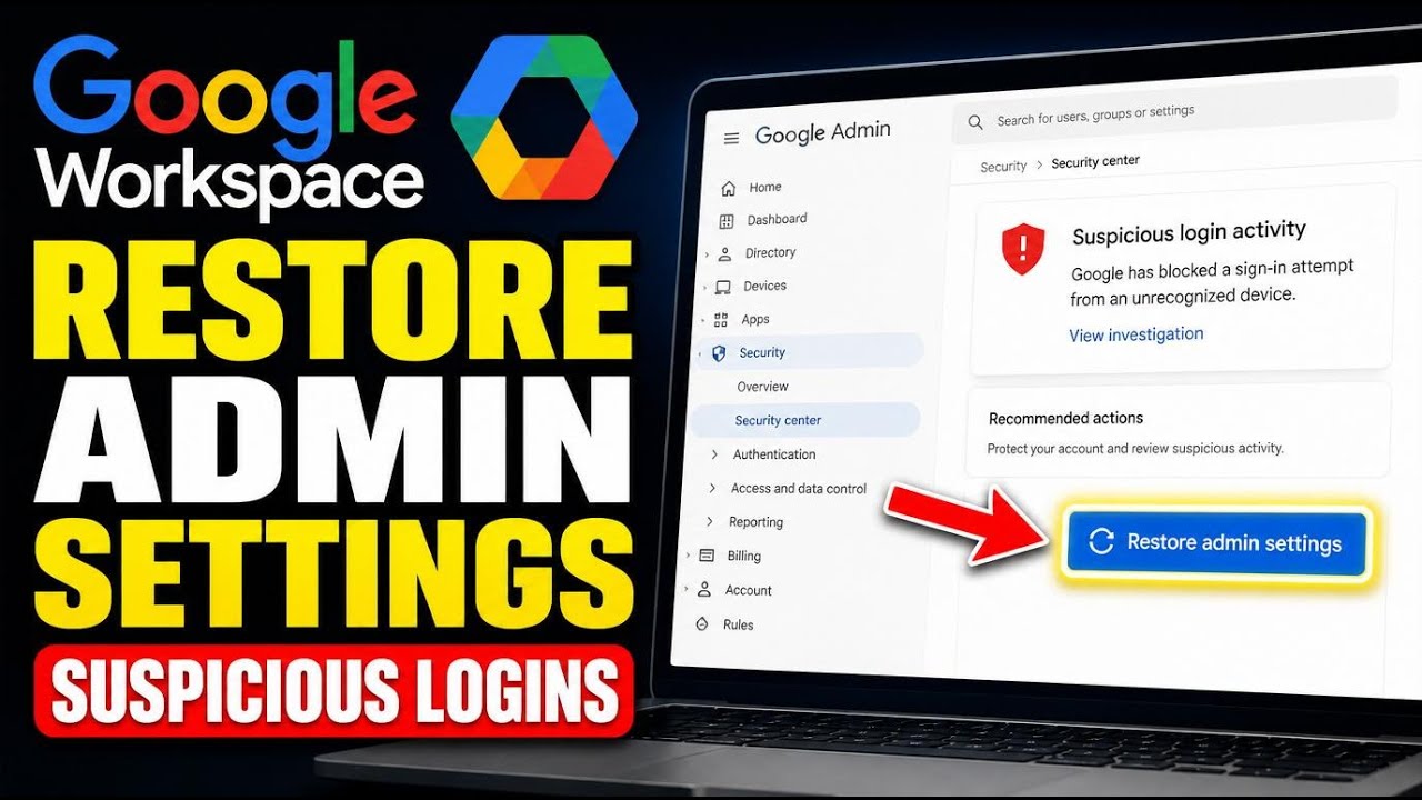 How to restore Google Workspace admin settings for suspicious logins - Full Guide
