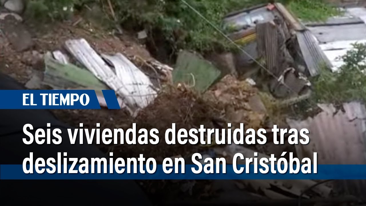 Deslizamiento deja seis viviendas destruidas en el barrio Las Malvinas, San Cristóbal | El Tiempo