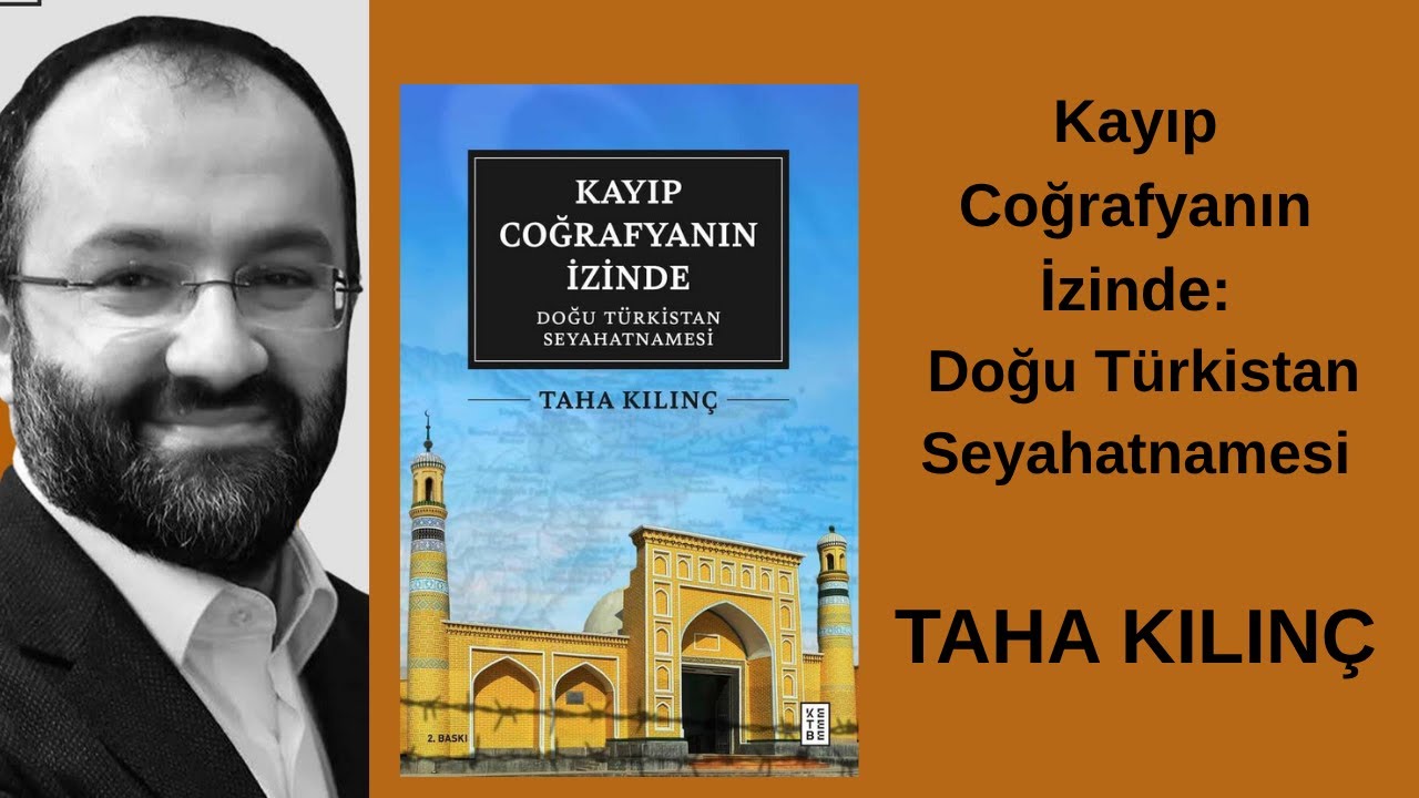 Kayıp Coğrafyanın İzinde: Doğu Türkistan Seyahatnamesi | Taha KILINÇ