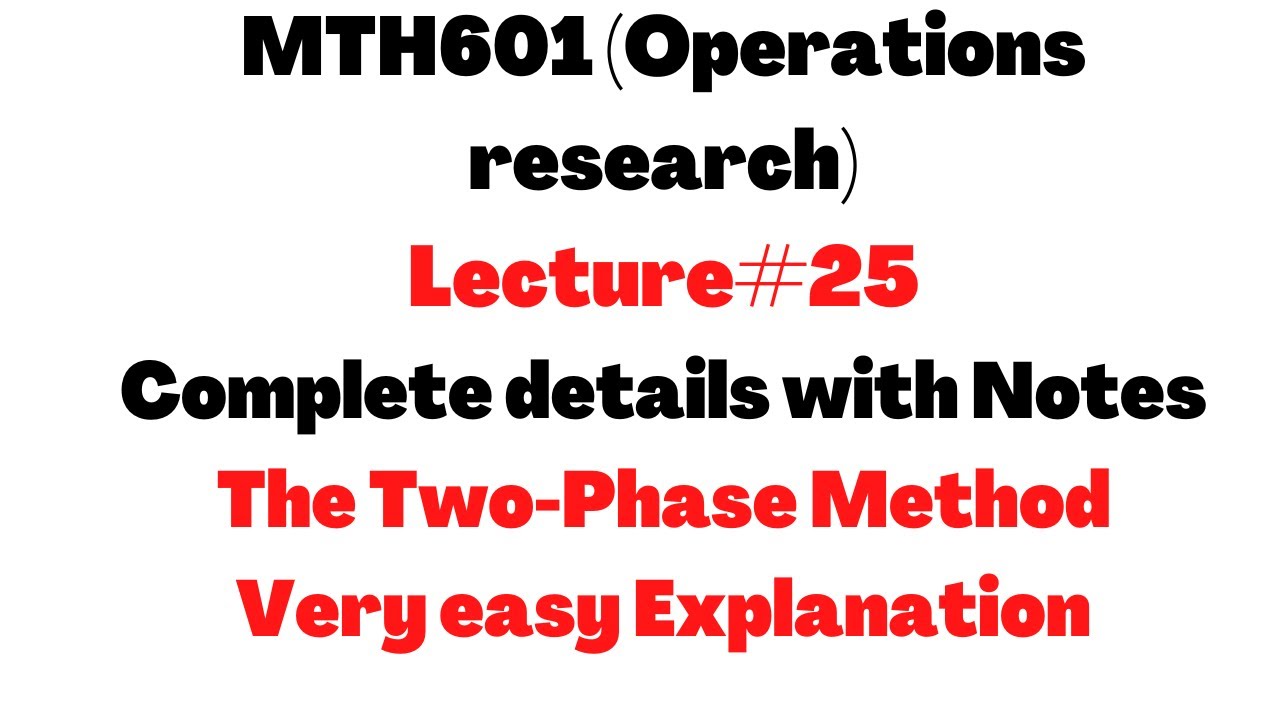 The Two Phase Method In Operations Research (Mth601 Lecture 25) ||OneStepToSucess