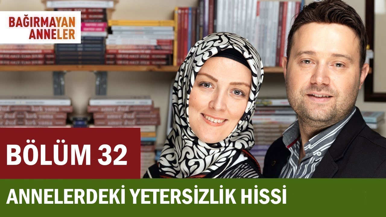 ANNELERDEKİ YETERSİZLİK HİSSİ | Bağırmayan Anneler | 32. Bölüm | Hatice Kübra Tongar