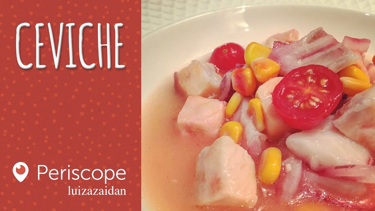 CEVICHE - [Periscope - luizazaidan] | LUIZA ZAIDAN