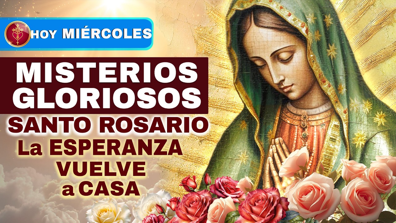 Santo Rosario HOY Mié 25 Feb 2026 ✨ (Gloriosos) — Nunca es tarde para volver a Dios