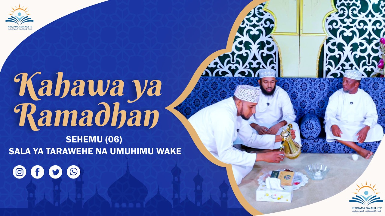 KAHAWA YA RAMADHANI - SEHEMU (06) SALA YA TARAWEHE NA UMUHIMU WAKE