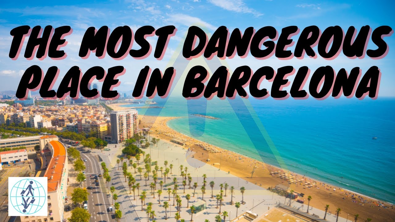What is the Most Dangerous Place in Barcelona? You Won't Believe it!