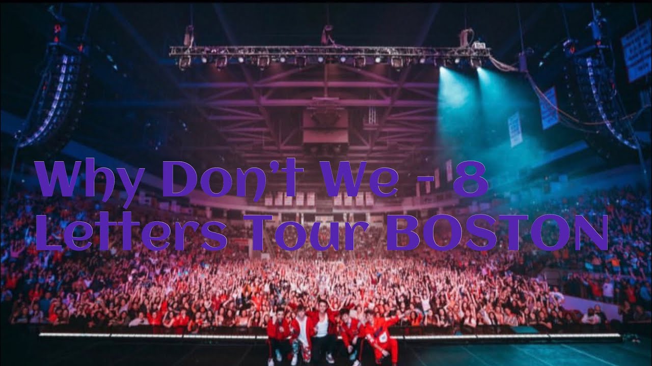 Why Don’t We - 8 Letters Tour Boston (Full Performance)