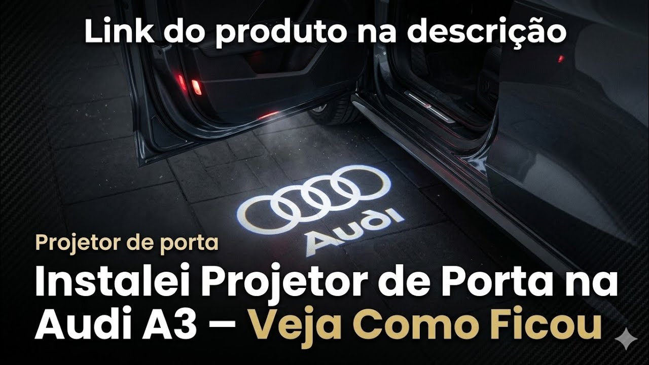 Instalei Projetor de Porta na Audi A3 – Veja Como Ficou