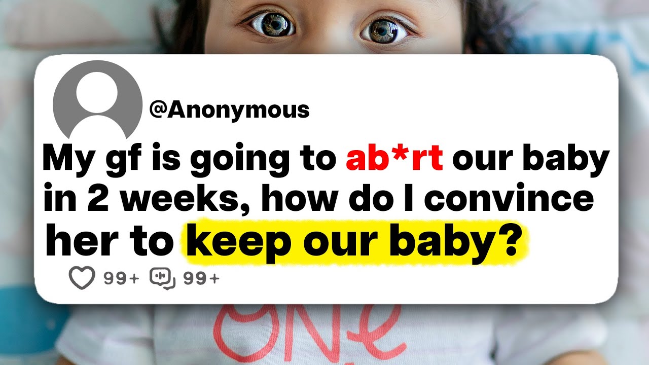 My gf is going to ab*rt our baby in 2 weeks, how do I convince her to keep our baby?