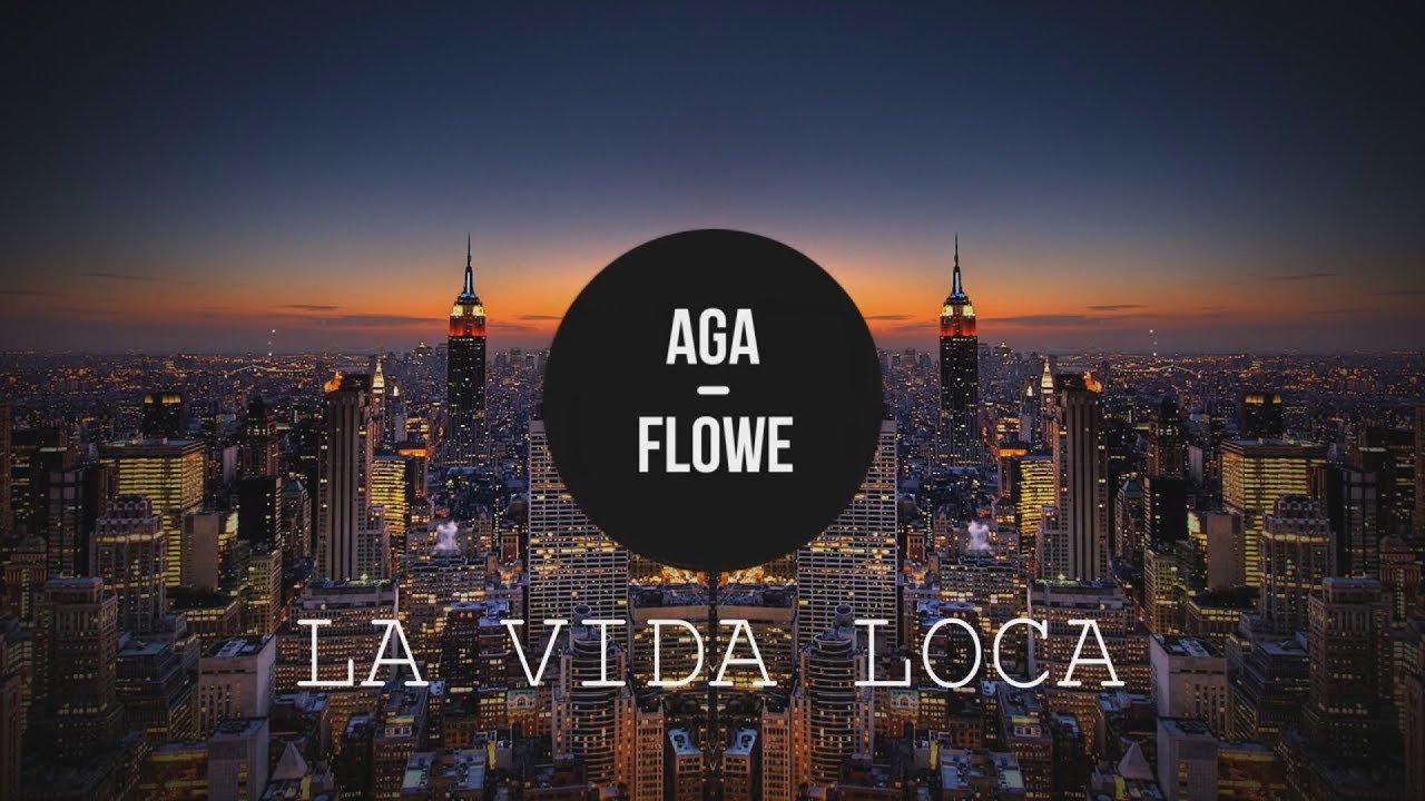 AGA-FLOWE - LA VIDA LOCA [ Officiel Music ]